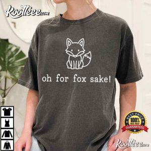 Oh For Fox Sake Funny Fox Cute Animal Pun T-Shirt