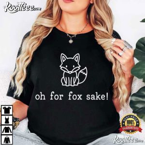 Oh For Fox Sake Funny Fox Cute Animal Pun T Shirt (1)