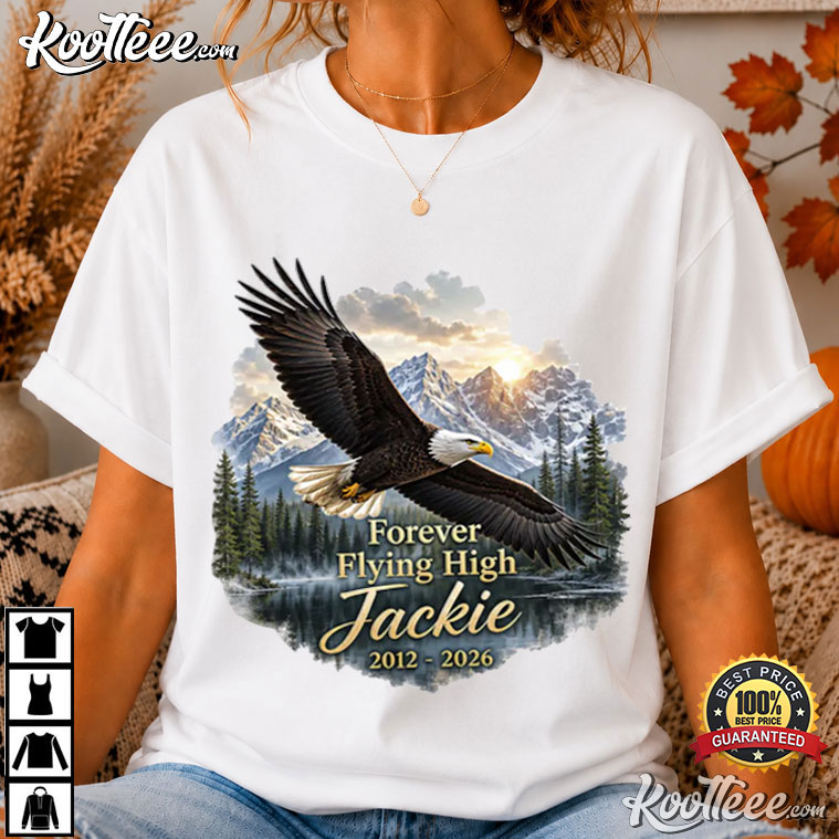 Forever Flying High Jackie Bald Eagle Memorial T-Shirt Forever Flying High Jackie Bald Eagle Memorial T-Shirt