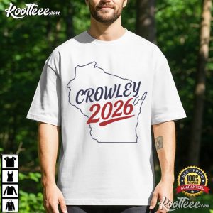 Crowley 2026 Wisconsin For Governor Election 26 T Shirt (1)