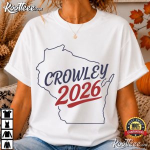 Crowley 2026 Wisconsin For Governor Election 26 T Shirt (2)