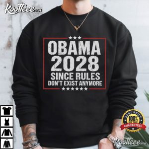 Obama 2028 Since Rules Dont Exist Anymore Funny Political T-Shirt Obama 2028 Since Rules Dont Exist Anymore Funny Political T Shirt (1)