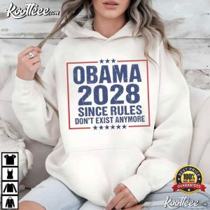 Obama 2028 Since Rules Dont Exist Anymore Funny Political T-Shirt Obama 2028 Since Rules Dont Exist Anymore Funny Political T Shirt (2)