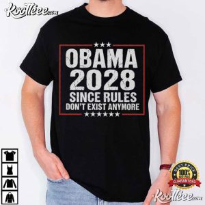 Obama 2028 Since Rules Dont Exist Anymore Funny Political T-Shirt Obama 2028 Since Rules Dont Exist Anymore Funny Political T Shirt (3)