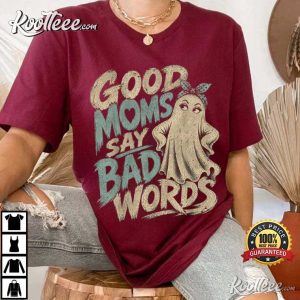Good Moms Say Bad Words Funny Halloween Ghost Mom T-Shirt Good Moms Say Bad Words Funny Halloween Ghost Mom T Shirt (1)