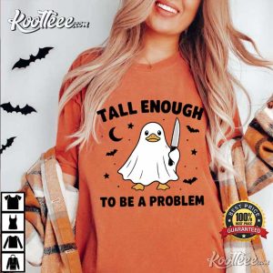 Halloween Tall Enough To Be A Problem Funny Ghost Duck T Shirt (4)