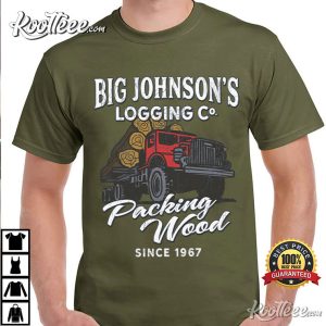 Logging Big Johnson's Funny Logger Truck Driver T Shirt (4)