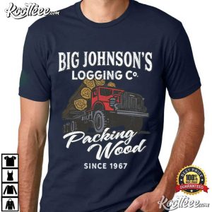 Logging Big Johnson's Funny Logger Truck Driver T Shirt (1)