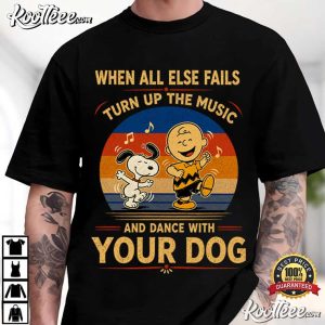 Snoopy Charlie Brown Peanuts Dance With Your Dog Fan Gift T-Shirt Snoopy Charlie Brown Peanuts Dance With Your Dog Fan Gift T Shirt (3)
