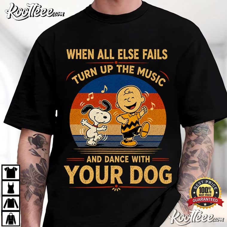 Snoopy Charlie Brown Peanuts Dance With Your Dog Fan Gift T-Shirt Snoopy Charlie Brown Peanuts Dance With Your Dog Fan Gift T-Shirt