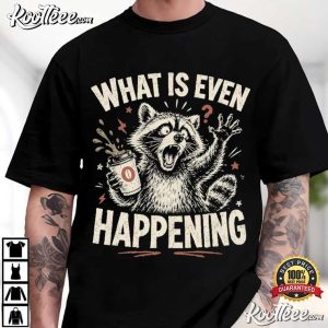 Raccoon What Is Even Happening Vintage Coffee Chaos T Shirt (4)