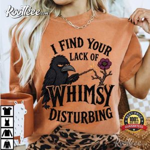 I Find Your Lack Of Whimsy Disturbing Funny Gothic Crow T Shirt (4)