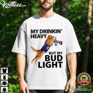 My Drinking Heavy But My Bud Light Beer T-Shirt My Drinking Heavy But My Bud Light Beer T Shirt (1)