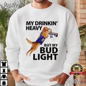 My Drinking Heavy But My Bud Light Beer T-Shirt My Drinking Heavy But My Bud Light Beer T Shirt (2)