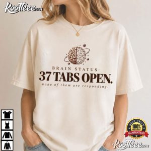ADHD 37 Tabs Open Neurodivergent Busy Brain T Shirt (1)