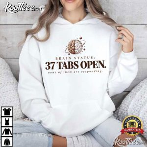 ADHD 37 Tabs Open Neurodivergent Busy Brain T Shirt (3)