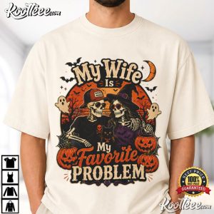 Skeleton My Wife Is My Favorite Problem Funny Halloween Couple T Shirt (1)