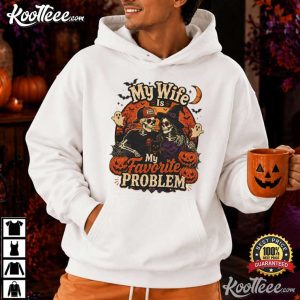 Skeleton My Wife Is My Favorite Problem Funny Halloween Couple T Shirt (3)