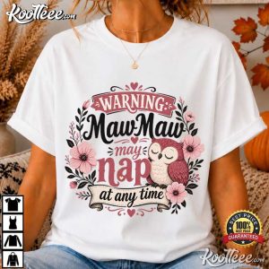Warning MawMaw May Nap At Any Time Funny Owl Animal T Shirt (4)