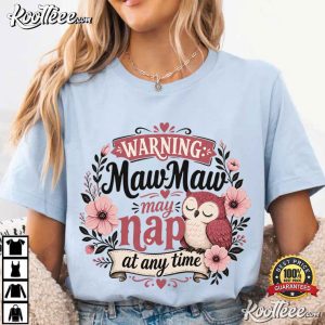 Warning MawMaw May Nap At Any Time Funny Owl Animal T Shirt (3)