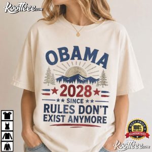 Obama 2028 Satire Since Rules Don't Exist Anymore Political T-Shirt Obama 2028 Satire Since Rules Don't Exist Anymore Political T Shirt (2)