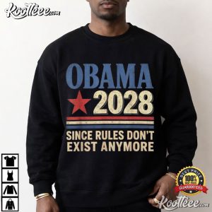 Obama 2028 Since Rules Don't Exist Anymore Political Election T-Shirt Obama 2028 Since Rules Don't Exist Anymore Political Election T Shirt (1)