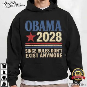 Obama 2028 Since Rules Don't Exist Anymore Political Election T-Shirt Obama 2028 Since Rules Don't Exist Anymore Political Election T Shirt (2)