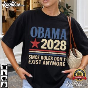 Obama 2028 Since Rules Don't Exist Anymore Political Election T-Shirt Obama 2028 Since Rules Don't Exist Anymore Political Election T Shirt (3)