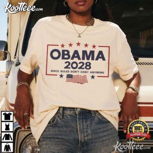 Election Obama 2028 Since Rules Don't Exist Anymore Political T Shirt (4)