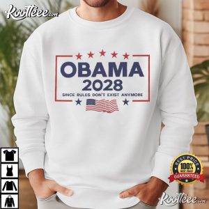 Election Obama 2028 Since Rules Don't Exist Anymore Political T-Shirt Election Obama 2028 Since Rules Don't Exist Anymore Political T Shirt (2)
