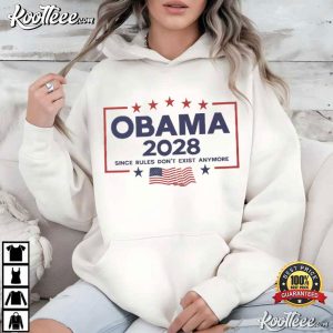 Election Obama 2028 Since Rules Don't Exist Anymore Political T-Shirt Election Obama 2028 Since Rules Don't Exist Anymore Political T Shirt (3)