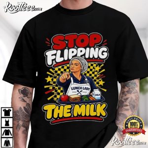 Stop Flipping The Milk Funny Lunch Lady Cafeteria T Shirt (2)