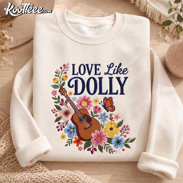 Dolly Parton Love Like Dolly Flower Guitar Country Music Embroidered Sweatshirt Dolly Parton Love Like Dolly Flower Guitar Country Music Embroidered Sweatshirt