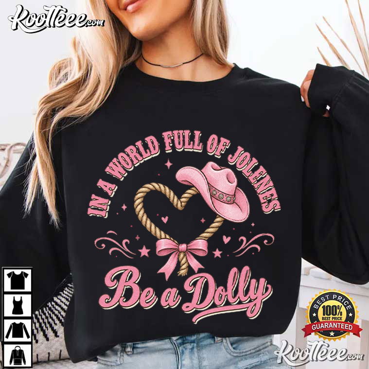 Dolly Parton In A World Full Of Jolenes Be A Dolly Memorial T-Shirt Dolly Parton In A World Full Of Jolenes Be A Dolly Memorial T-Shirt