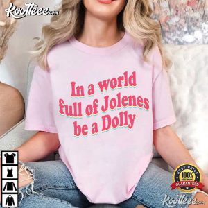 Dolly Parton In A World Of Jolenes Country Music T-Shirt Dolly Parton In A World Of Jolenes Country Music T Shirt (3)