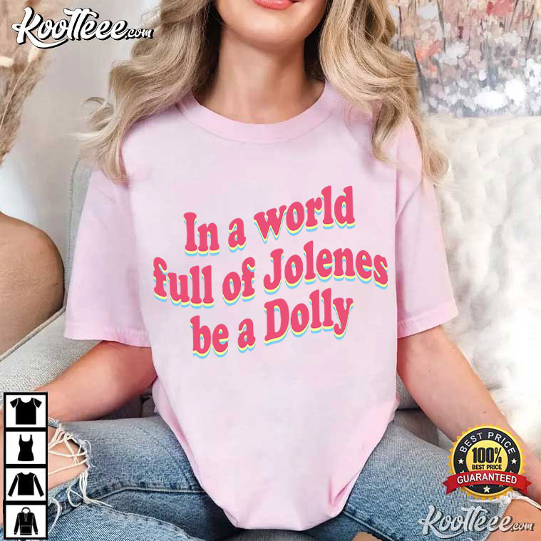 Dolly Parton In A World Of Jolenes Country Music T-Shirt Dolly Parton In A World Of Jolenes Country Music T-Shirt