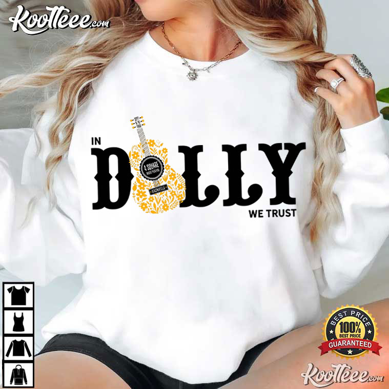 Dolly Parton In Dolly We Trust Country Music T-Shirt Dolly Parton In Dolly We Trust Country Music T-Shirt
