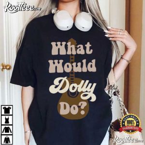 Dolly Parton What Would Dolly Do Country Fan Nashville T Shirt (4)