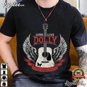 Long Live Dolly Parton We Will Always Love You Memorial Tribute T-Shirt Long Live Dolly Parton We Will Always Love You Memorial Tribute T Shirt (1)