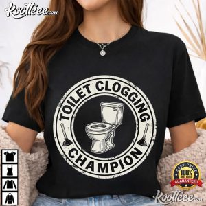 Toilet Clogging Champion Funny Husband Dad Sarcastic T Shirt (4)