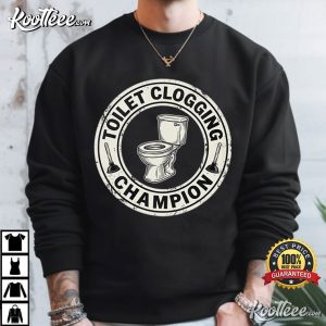 Toilet Clogging Champion Funny Husband Dad Sarcastic T Shirt (1)