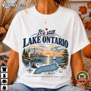 It's Still Lake Ontario Funny Great Lakes Lake America T Shirt (1)