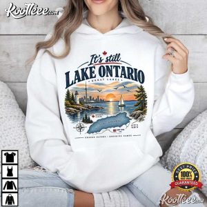 It's Still Lake Ontario Funny Great Lakes Lake America T Shirt (3)