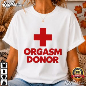 Orgasm Donor Funny Adult Humor Dirty Joke T-Shirt Orgasm Donor Funny Adult Humor Dirty Joke T Shirt (3)