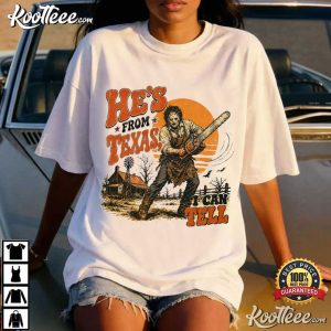 Chainsaw Horror He's From Texas I Can Tell Halloween Slasher Spooky Season T Shirt (4)