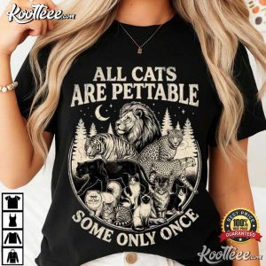 Animal All Cats Are Pettable Some Only Once Vintage Wild Cat T Shirt (4)