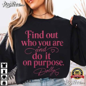 Dolly Parton Find Out Who You Are And Do It On Purpose Quote T-Shirt Dolly Parton Find Out Who You Are And Do It On Purpose Quote T Shirt (1)
