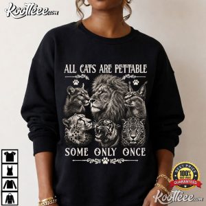 Wild Cats All Cats Are Pettable Some Only Once Lion T Shirt (4)