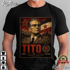 Broz Tito Leader Unity Politician T Shirt (1)