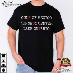 FDT Gulf Of Mexico Kennedy Center Lake Ontario Anti Trump T Shirt (4)